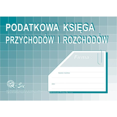 PODATKOWA KSIĘGA PRZYCHODÓW I ROZCHODÓW A4 Michalczyk i Prokop PODATKOWA KSIĘGA PRZYCHODÓW I ROZCHODÓW A4 Michalczyk i Prokop